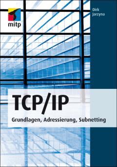 TCP/IP - Grundlagen, Adressierung, Subnetting 