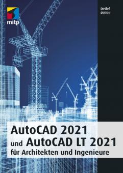 AutoCAD 2021 und LT 2021 für Architekten und Ingenieure 