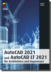 AutoCAD 2021 und LT 2021 für Architekten und Ingenieure 