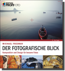 Der fotografische Blick - Komposition und Design für bessere Fotos 