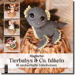 Magische Tierbabys und Co. häkeln 
