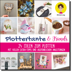 Plottertante & Friends: 24 Ideen zum Plotten 