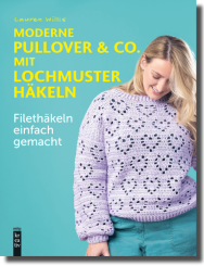 Moderne Pullover & Co. mit Lochmuster häkeln 