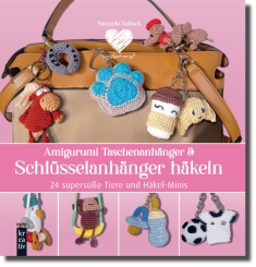 Niedliche Taschenanhänger & Schlüsselanhänger häkeln 