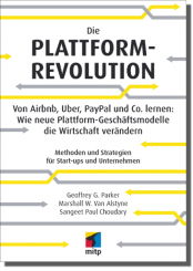 Die Plattform Revolution - Methoden und Strategien für Start-ups und Unternehmen 